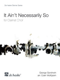 George Gershwin: It Ain't Necessarily So: Clarinet Ensemble: Score & Parts