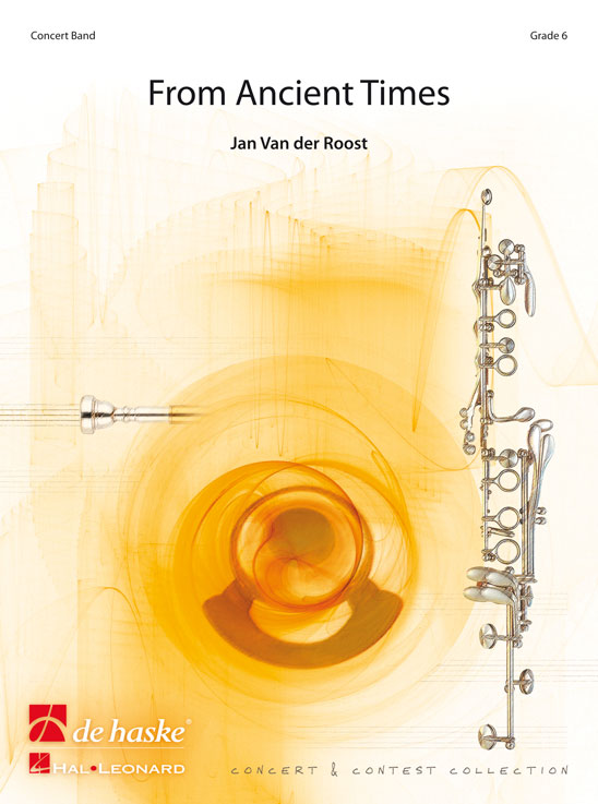 Jan Van der  Roost: From Ancient Times: Concert Band: Score & Parts