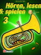 Hören  lesen & spielen 3 Tuba: Tuba Solo: Instrumental Tutor