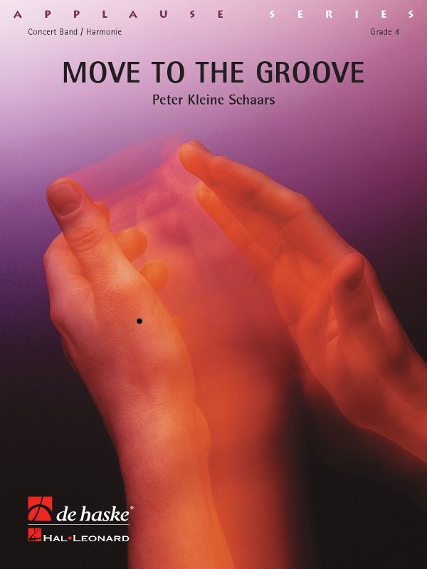 Peter Kleine Schaars: Move to the Groove: Concert Band: Score & Parts