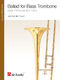 Jan Van der  Roost: Ballad for Bass Trombone: Trombone: Instrumental Work