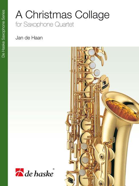 Jan de Haan: A Christmas Collage: Saxophone Ensemble: Score & Parts