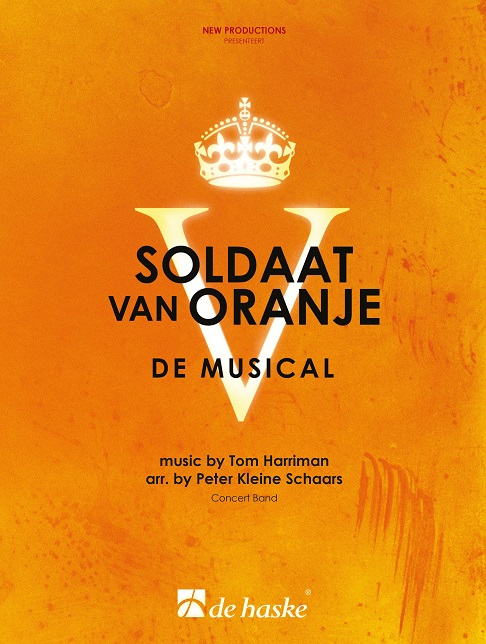 Tom Harriman: Soldaat van Oranje - de musical: Concert Band: Score & Parts