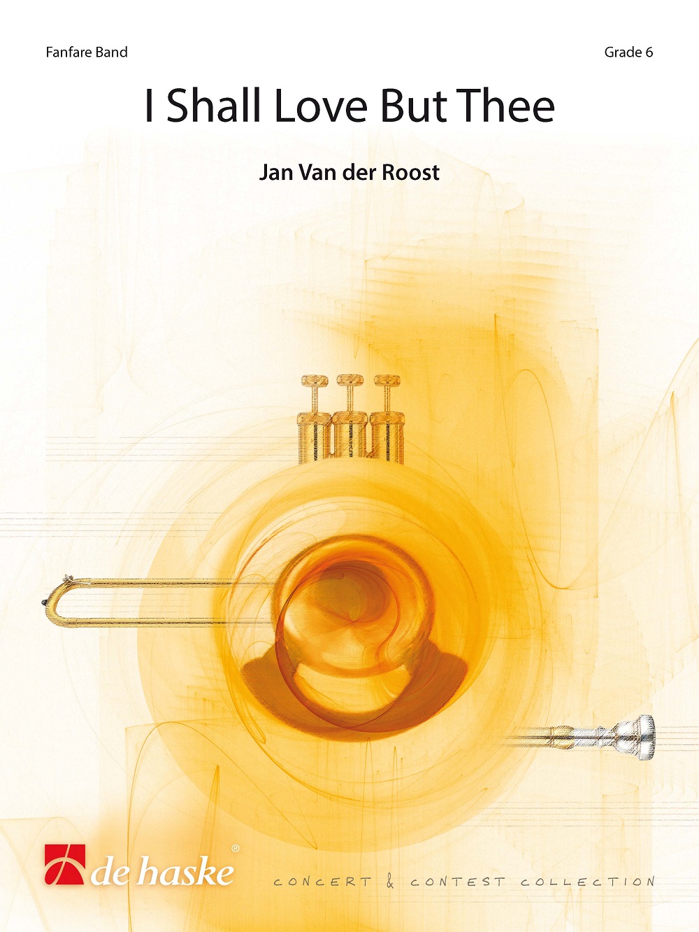 Jan Van der  Roost: I Shall Love But Thee: Fanfare Band: Score & Parts