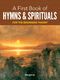 A First Book of Hymns and Spirituals: Vocal Score