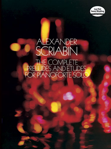 Alexander Scriabin: The Complete Preludes and Etudes: Piano: Instrumental