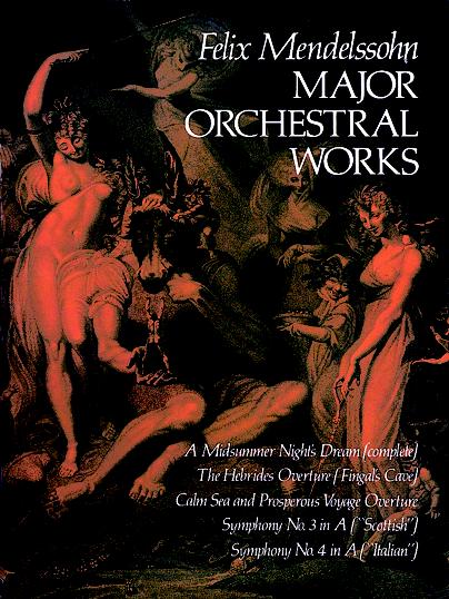 Felix Mendelssohn Bartholdy: Major Orchestral Works: Orchestra: Score