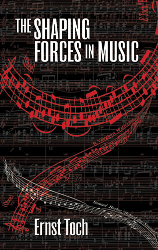 Ernst Toch: The Shaping Forces In Music: History