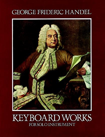 Georg Friedrich Hndel: Keyboard Works For Solo Instruments: Piano: Instrumental