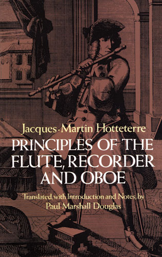 Jacques-Martin Hotteterre: Principles Of The Flute  Recorder And Oboe: