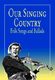 Lomax: Our Singing Country Folk Songs And Ballads: Melody  Lyrics & Chords: