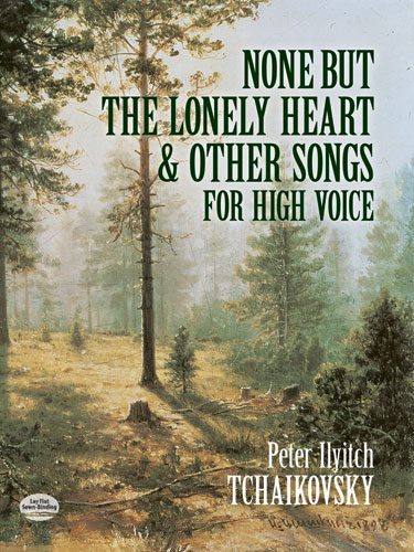 Pyotr Ilyich Tchaikovsky: None But The Lonely Heart: High Voice: Vocal Album