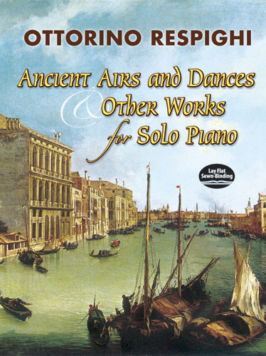 Ottorino Respighi: Ancient Airs And Dances & Other Works f Solo Piano: Piano: