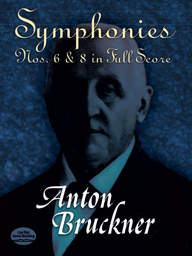 Anton Bruckner: Symphonies No.6 and 8 in Full Score: Orchestra: Score