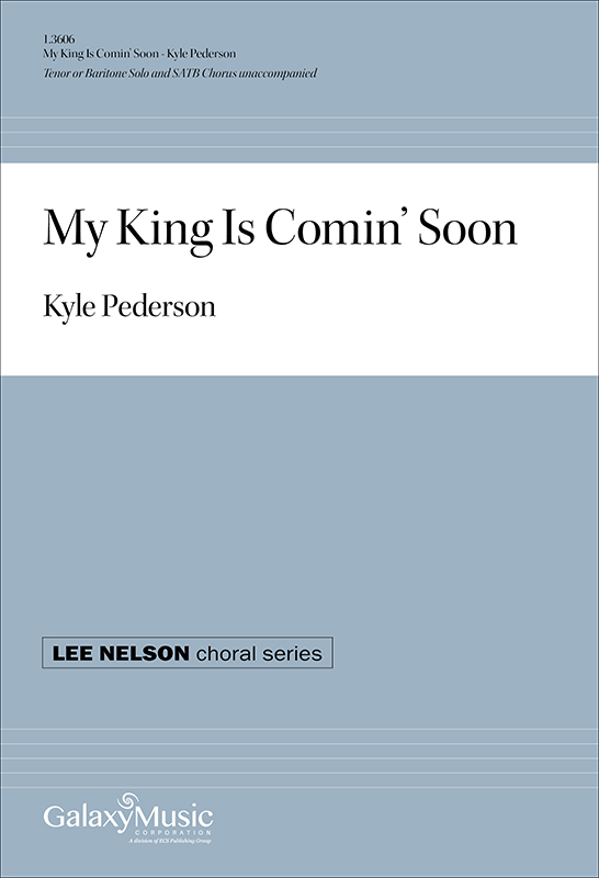 Kyle Pederson: My King Is Comin' Soon: Mixed Choir A Cappella: Choral Score