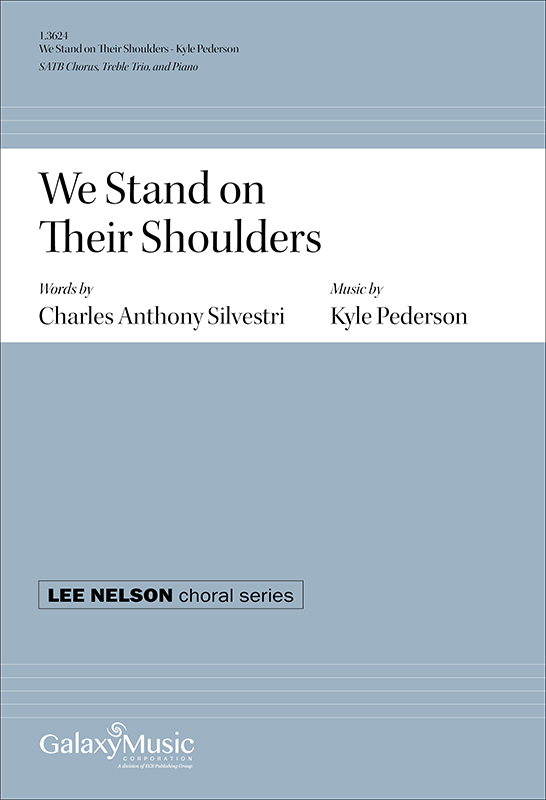 Kyle Pederson: We Stand on Their Shoulders: Mixed Choir and Piano/Organ: Choral