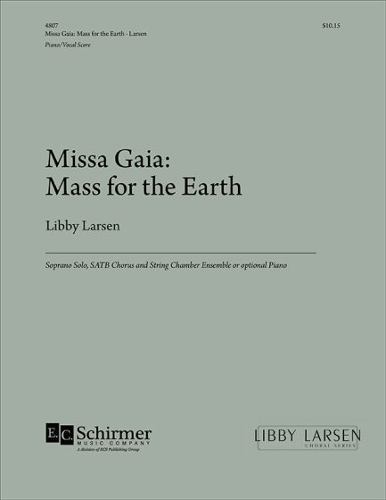 Libby Larsen: Missa Gaia: Mass for the Earth: Mixed Choir and Accomp.: Choral