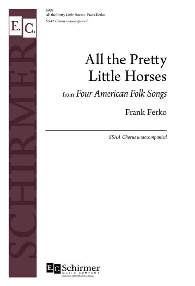 Frank Ferko: All the Pretty Little Horses: Upper Voices A Cappella: Choral Score