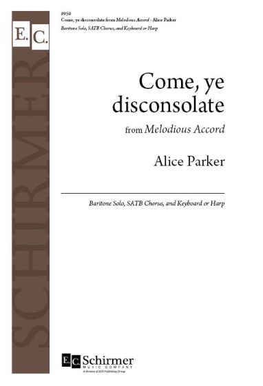 Alice Parker: Come  ye disconsolate: Mixed Choir and Accomp.: Choral Score