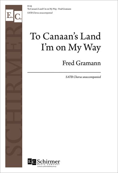 Fred Gramann: To Canaan's Land I'm on My Way: Mixed Choir A Cappella: Choral