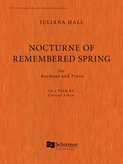 Juliana Hall: Nocturne of Remembered Spring: Vocal and Piano: Vocal Score