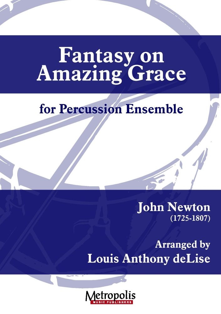 Louis Anthony DeLise: Fantasy on Amazing Grace: Percussion Ensemble: Score and