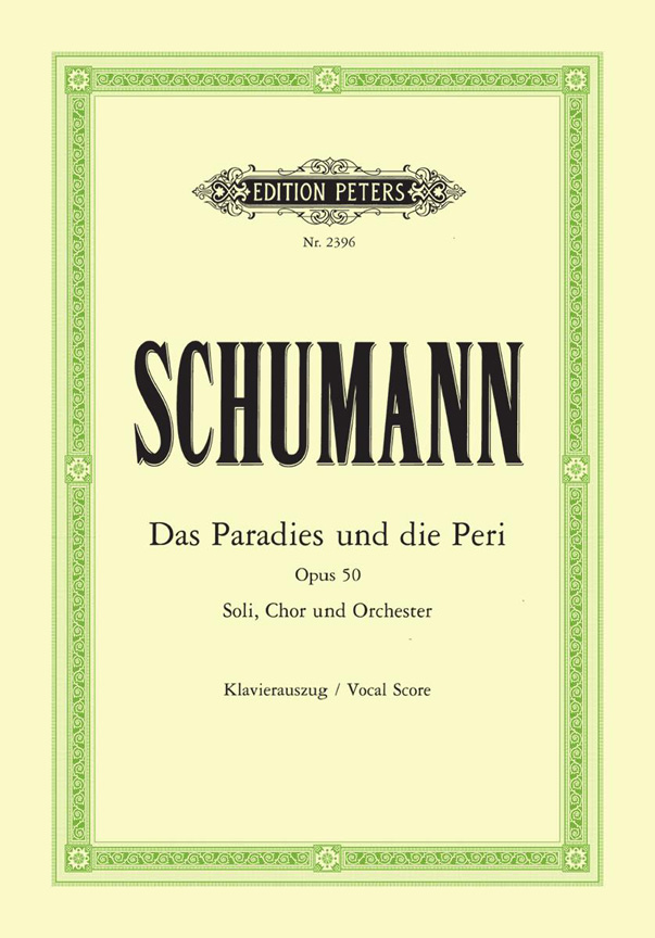 Robert Schumann: Das Paradies Und Die Peri Op. 50: Mixed Choir: Vocal Score