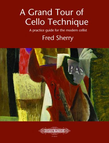 Fred Sherry: A Grand Tour of Cello Technique: Cello: Instrumental Tutor