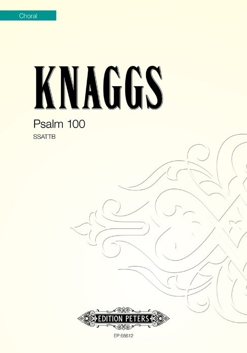 Daniel Knaggs: Psalm 100: SATB: Vocal Score