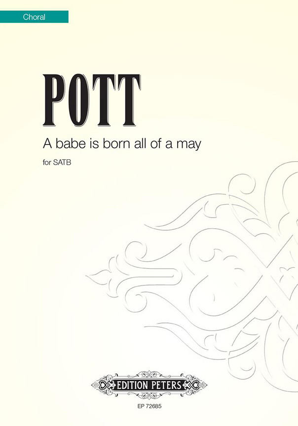 Francis Pott: A babe is born all of a may (SATB): SATB: Vocal Score
