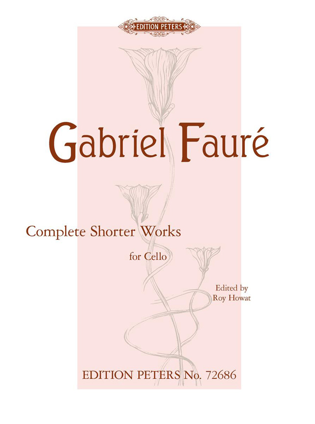 Gabriel Faur�: Complete Shorter Works for Cello: Cello: Instrumental Work