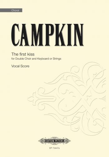 Alexander Campkin: The first kiss: Double Choir: Vocal Score