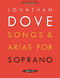 Jonathan Dove: Songs & Arias for Soprano: Soprano: Vocal Album