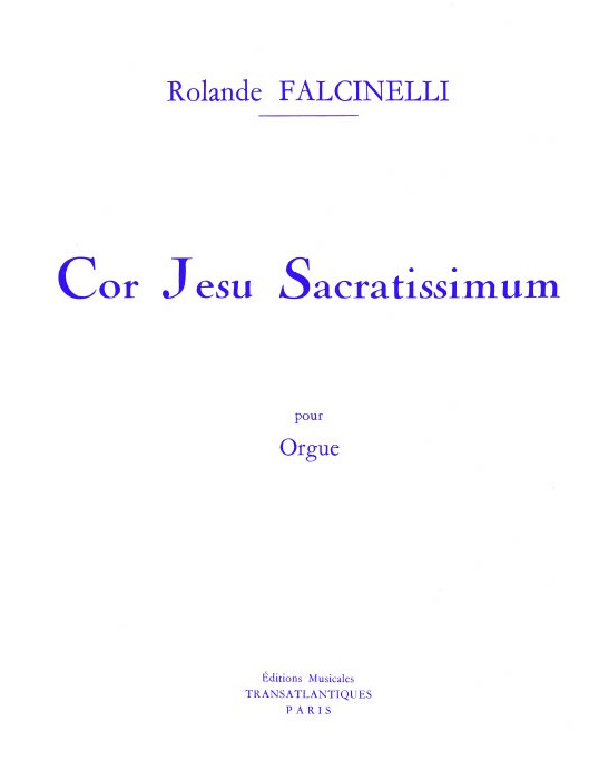 Rolande Falcinelli: Cor Jesu Sacratissimum: Organ