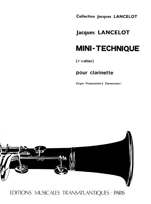 Jacques Lancelot: Mini-Technique vol. 1 : Preparatoire II-Elem I: Clarinet