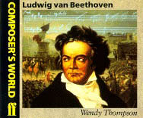 Wendy Thompson: Composer's World: Beethoven: Biography