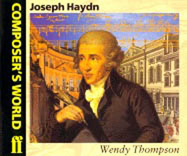 Wendy Thompson: Composer's World: Haydn: Biography