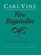 Carl Vine: Five Bagatelles: Piano: Instrumental Work