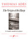 Thomas Adès: The Origin Of The Harp: Harp: Score