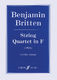 Benjamin Britten: String Quartet in F: String Quartet