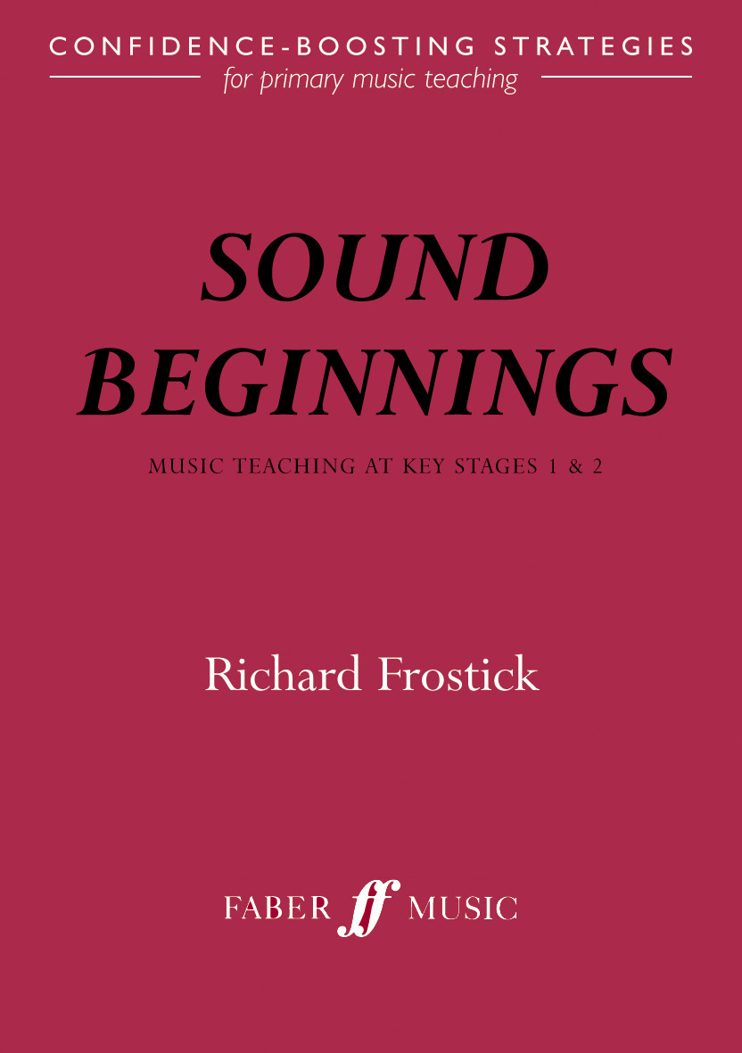 Richard Frostick: Sound Beginnings: Music teaching KS 1&2: Reference