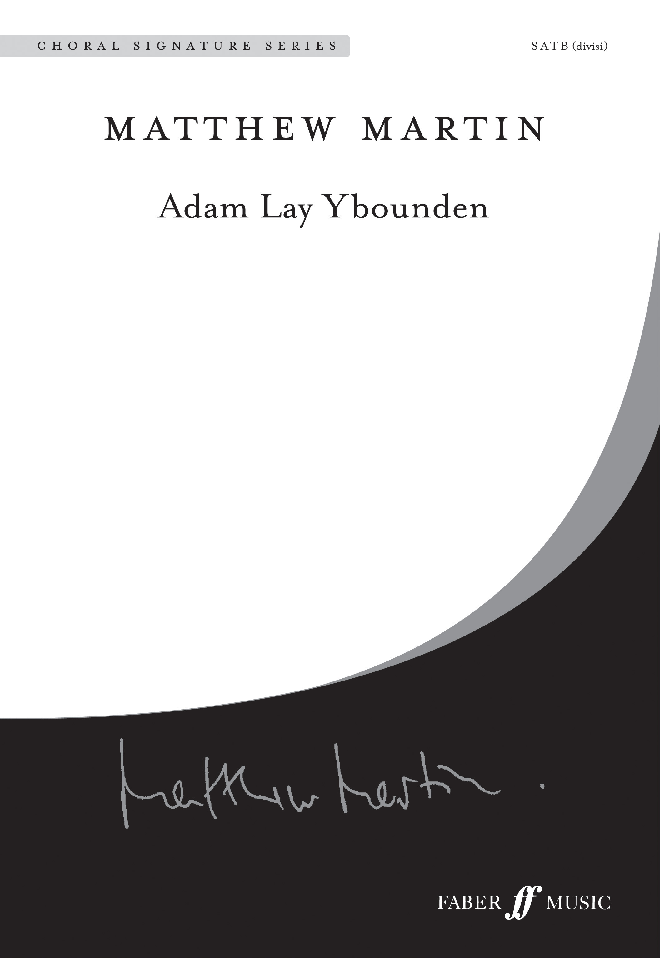 Matthew Martin: Adam Lay Ybounden.: SATB: Vocal Score
