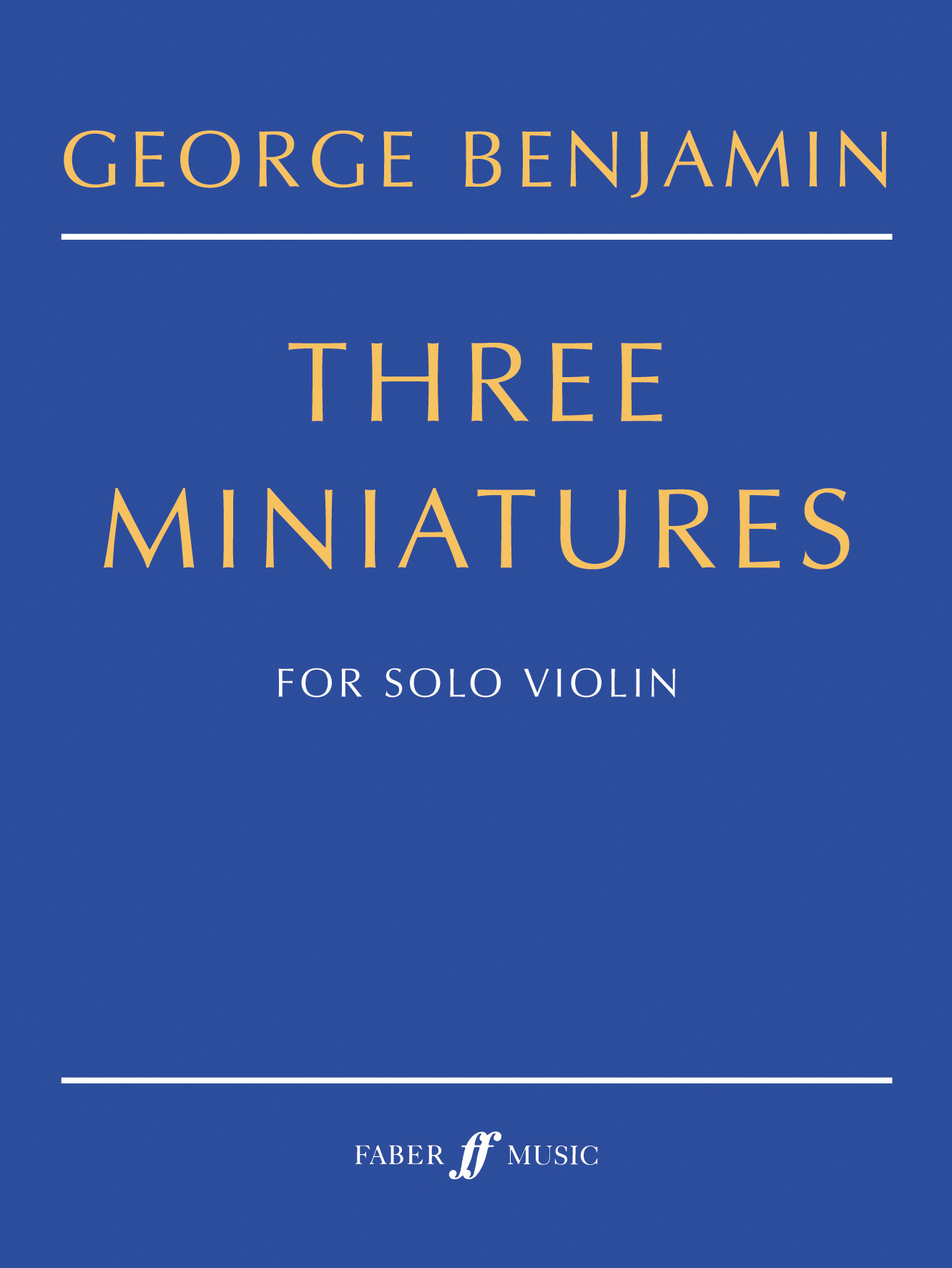 George Benjamin: Three Miniatures: Violin: Instrumental Work
