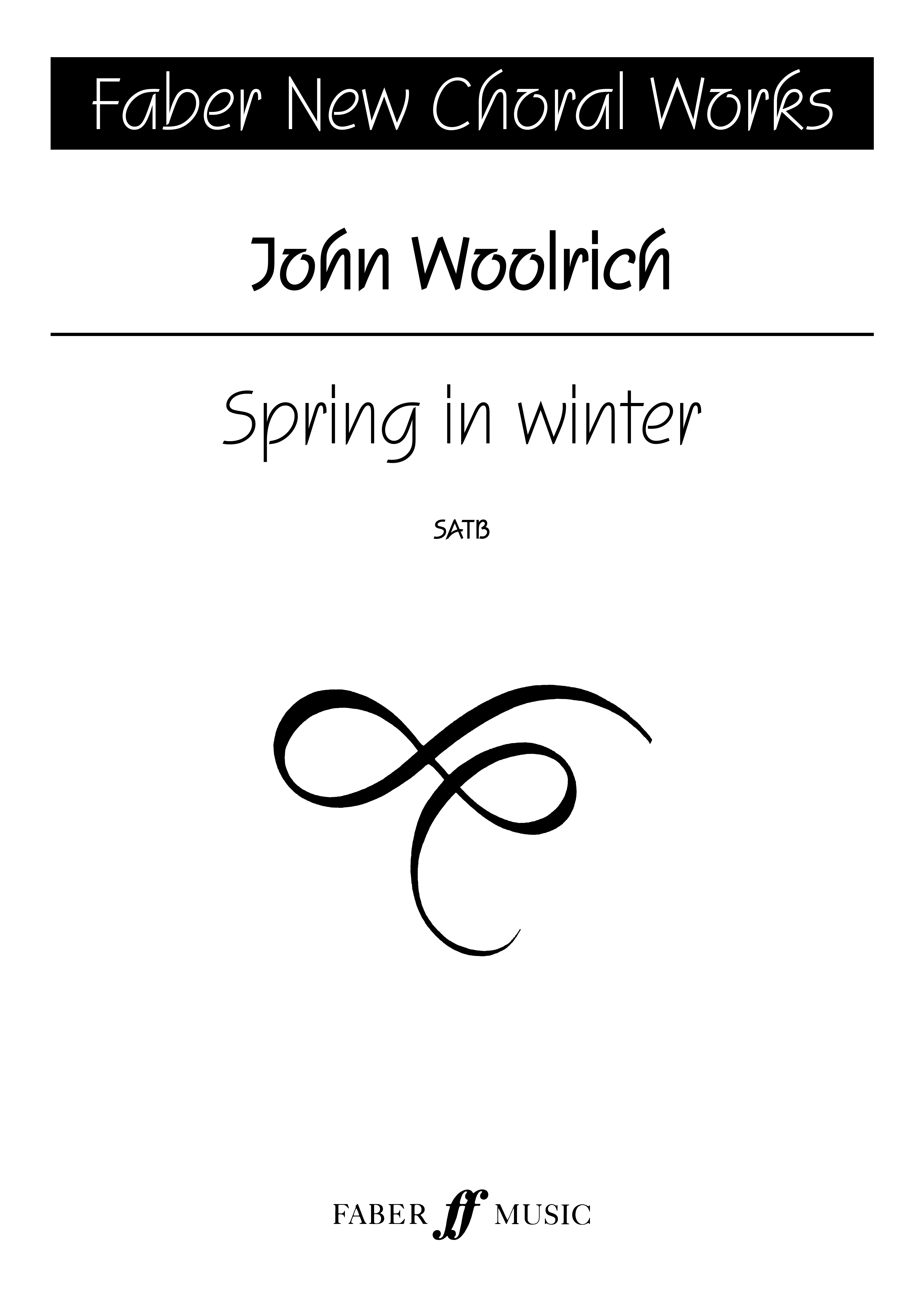 John Woolrich: Spring in winter.: SATB: Vocal Score