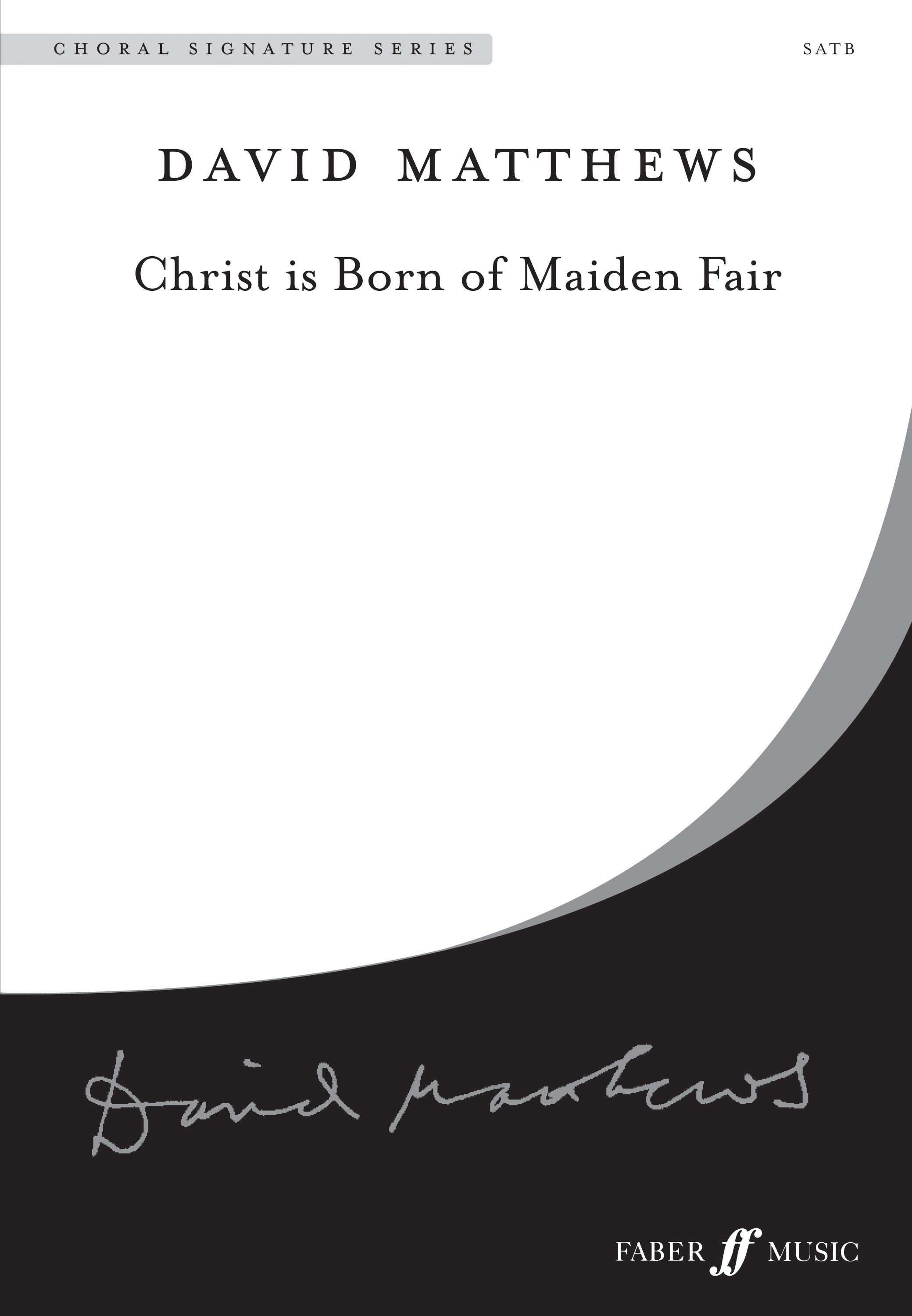 David Matthews: Christ is Born of Maiden Fair. (CSS: SATB: Vocal Score