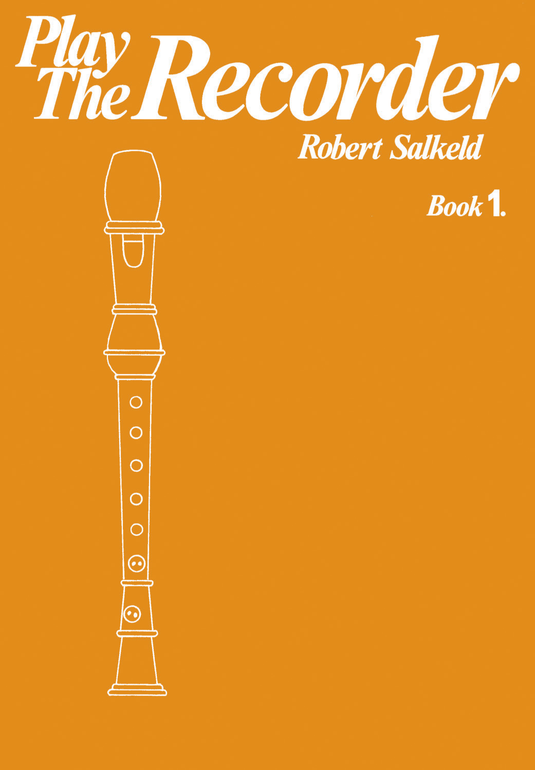Robert Salkeld: Play the Recorder Book 1: Descant Recorder: Instrumental Tutor
