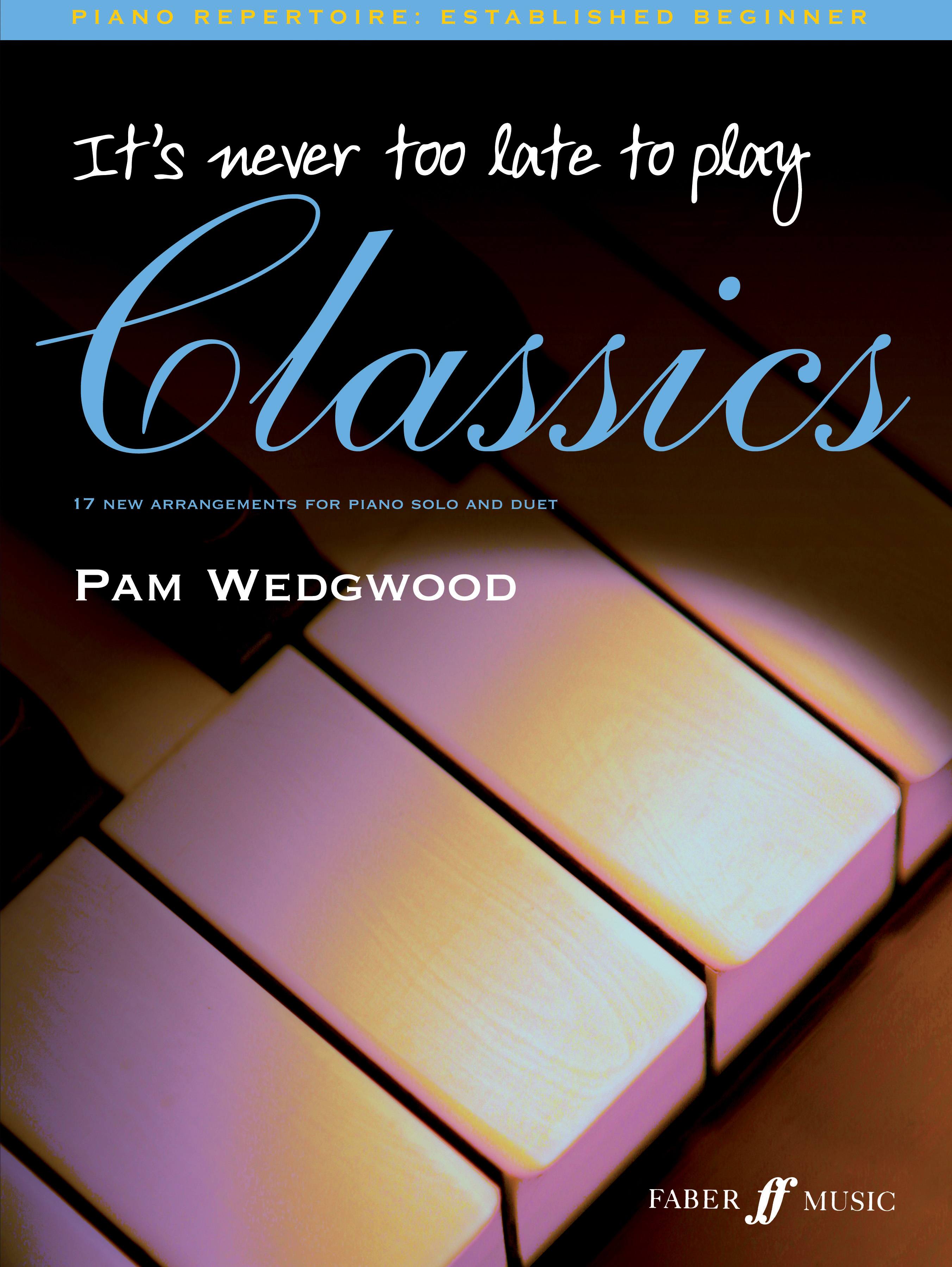 Pam Wedgwood: It's never too late to play classics: Piano: Instrumental Album