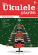 Ukulele Playlist Christmas: Ukulele: Mixed Songbook