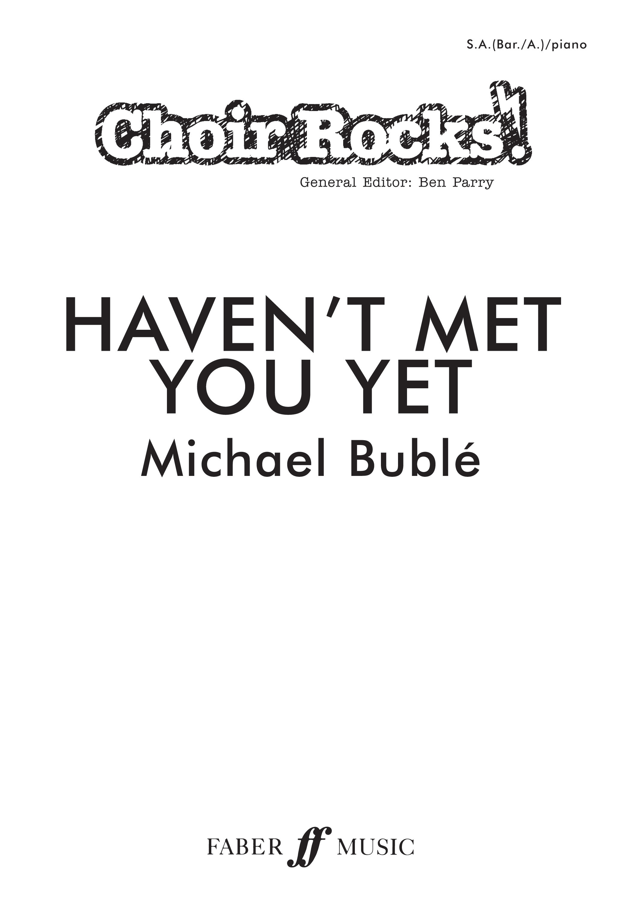 Michael Bubl: Haven't Met You Yet.: Mixed Choir: Vocal Score