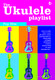 The Ukulele Playlist: Pop Hits: Ukulele: Mixed Songbook